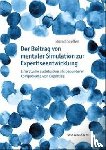 Steffen, Bianca - Der Beitrag von mentaler Simulation zur Expertiseentwicklung
