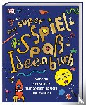  - Das super Spiel-Spaß-Ideenbuch
