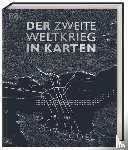 Adams, Simon, Allan, Tony, Celtel, Kay, Grant, Reg G. - Der Zweite Weltkrieg in Karten