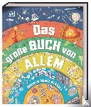 Challoner, Jack, Gifford, Clive, Horobin, Wendy, Jackson, Tom - Das große Buch von Allem