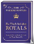 Bowles, Tom Parker - Zu Tisch bei den Royals