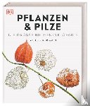 Boddy, Lynne, Clennett, Chris, Farndon, John, Harris, Tim - DK Bibliothek. Pflanzen & Pilze
