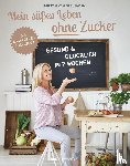 Linden, Kerstin von der - Mein süßes Leben ohne Zucker