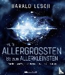 Lesch, Harald - Vom Allergrößten bis zum Allerkleinsten
