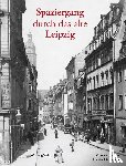 Künnemann, Otto, Güldemann, Martina - Spaziergang durch das alte Leipzig