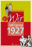 Appel, Reinhard - Wir vom Jahrgang 1927 - Kindheit und Jugend