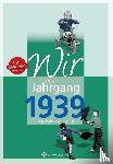 Lehmann, Wieland - Wir vom Jahrgang 1939 - Kindheit und Jugend