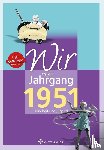 Storz, Bernd - Wir vom Jahrgang 1951 - Kindheit und Jugend