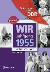 Böttche, Heidrun - Wir vom Jahrgang 1955. Aufgewachsen in der DDR