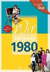 Ludeck, Nadine - Wir vom Jahrgang 1980. Aufgewachsen in der DDR