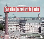 Jost, Henning - Das alte Darmstadt in Farbe