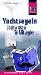 Krusekopf, Wilfried - Reise Know-How Yachtsegeln - Basiswissen für Mitsegler Der Praxis-Ratgeber für gelungene Segeltörns
