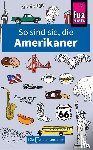 Faul, Stephanie - So sind sie, die Amerikaner - Die Fremdenversteher von Reise Know-How