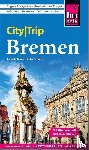 Gawin, Izabella, Schulze, Dieter - Reise Know-How CityTrip Bremen mit Überseestadt und Bremerhaven