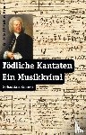 Knauer, Sebastian - Tödliche Kantaten