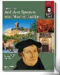 Gretzschel, Matthias - Auf den Spuren von Martin Luther