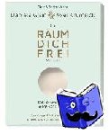 Gisin, Daniela, Krumsick, Axel - Die RÄUM DICH FREI Methode - Das Original Aufräumhand(lungs)buch. Einfach und schnell. Schritt für Schritt