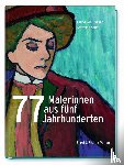Friesen, Astrid von, Sello, Gottfried - 77 Malerinnen aus fünf Jahrhunderten
