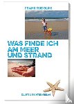Rudolph, Frank - Was finde ich an Meer und Strand