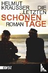 Krausser, Helmut - Die letzten schönen Tage