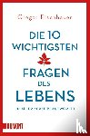 Eisenhauer, Gregor - Die zehn wichtigsten Fragen des Lebens in aller Kürze beantwortet