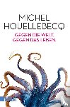 Houellebecq, Michel - Gegen die Welt, gegen das Leben