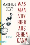 Leky, Mariana - Was man von hier aus sehen kann