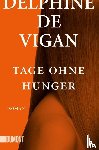 De Vigan, Delphine - Tage ohne Hunger