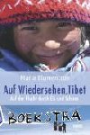 Blumencron, Maria - Auf Wiedersehen, Tibet - Auf der Flucht durch Eis und Schnee