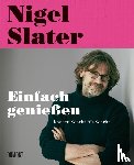 Slater, Nigel - Einfach genießen