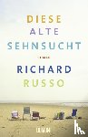 Russo, Richard - Diese alte Sehnsucht