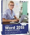 Schmid, Anja, Baumeister, Inge - Word 2016 Profiwissen für Anwender