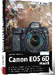 Sänger, Kyra, Sänger, Christian - Canon EOS 6D Mark 2 - Für bessere Fotos von Anfang an