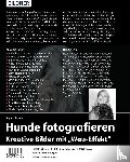 Regine, Heuser - Hunde fotografieren - Kreative Bilder mit "Wau-Effekt"