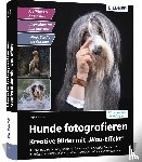 Regine, Heuser - Hunde fotografieren - Kreative Bilder mit "Wau-Effekt"