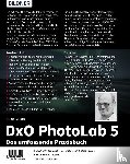 Gradias, Michael - DxO PhotoLab 5 - Das umfassende Praxisbuch