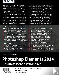 Sänger, Kyra, Sänger, Christian - Photoshop Elements 2024 - Das umfangreiche Praxisbuch