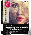 Sänger, Kyra, Sänger, Christian - Photoshop Elements 2024 - Das umfangreiche Praxisbuch