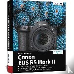 Sänger, Kyra, Sänger, Christian - Canon EOS R5 Mark II - Das umfangreiche Praxisbuch zu Ihrer Profi-Kamera
