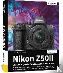 Sänger, Kyra, Sänger, Christian - Nikon Z50 II: Das umfangreiche Praxisbuch zu Ihrer Kamera