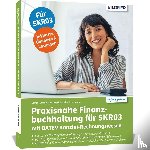 Lenz, Günter, Degel, Laura, Liermann, Burkhard - Praxisnahe Finanzbuchhaltung für SKR03 mit DATEV Kanzlei-Rechnungswesen