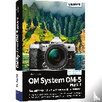 Gradias, Michael - OM System OM-5 Mark II - Das umfangreiche Praxisbuch zu Ihrer Kamera