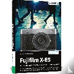 Sänger, Kyra, Sänger, Christian - Fujifilm X-E5 - Das umfangreiche Praxisbuch zu Ihrer Kamera