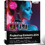 Sänger, Kyra, Sänger, Christian - Photoshop Elements 2026 - Das umfangreiche Praxisbuch