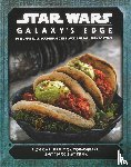 Monroe-Cassel, Chelsea, Sumerak, Marc - Star Wars: Galaxy's Edge - das offizielle Kochbuch des Black Spire-Außenposten