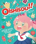 Sui, Hadley, Zosa, Monique Narboneta - Oishisou!! Das ultimative Anime-Dessert-Kochbuch