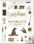 Revenson, Jody - Aus den Filmen zu Harry Potter: 100 Objekte: Die unvergesslichsten Requisiten aus den Filmen