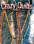 Schaffer, Christina, Schaffer, Rita - Crazy Quilts