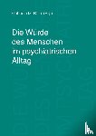  - Die Wurde des Menschen im psychiatrischen Alltag