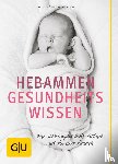 Höfer, Silvia, Szász, Nora - Hebammen-Gesundheitswissen